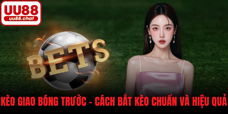 Kèo giao bóng trước